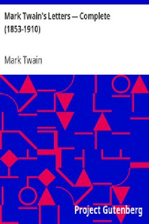 [Gutenberg 3199] • Mark Twain's Letters — Complete (1853-1910)